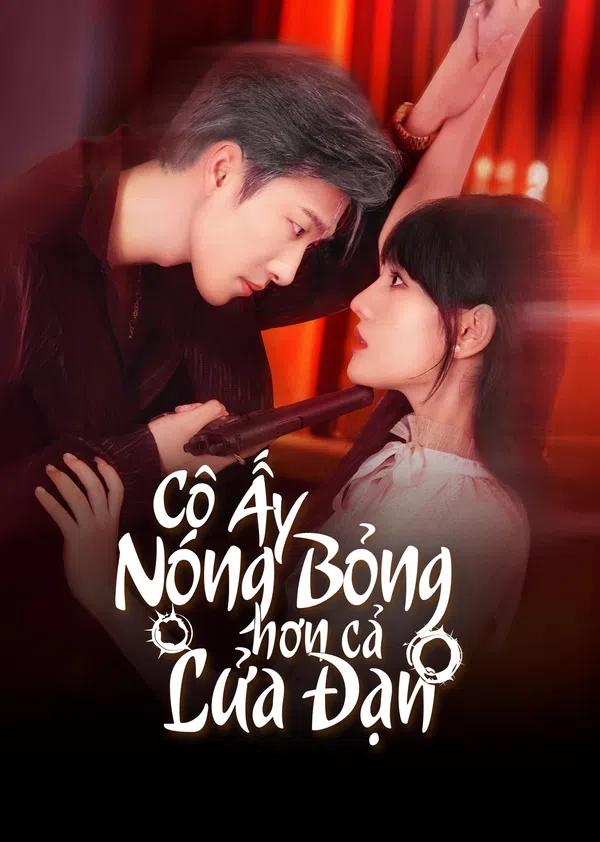 Poster phim Cô Ấy Nóng Bỏng Hơn Cả Lửa Đạn trên PhimMoi